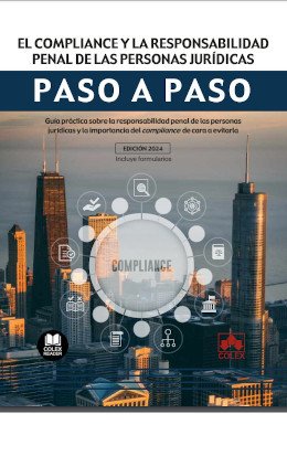 El compliance y la responsabilidad penal de las personas jurídicas. Paso a paso