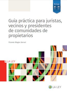 Guía práctica para juristas, vecinos y presidentes de comunidades de propietarios