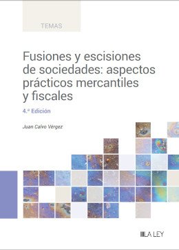 Fusiones y escisiones de sociedades: aspectos prácticos mercantiles y fiscales