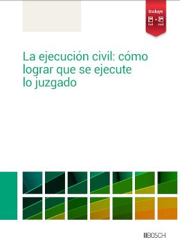 Ejecución civil: cómo lograr que se ejecute lo juzgado