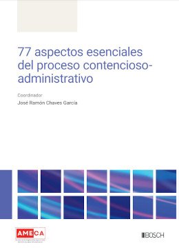 77 aspectos esenciales del proceso contencioso-administrativo