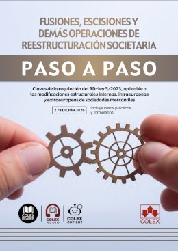 Fusiones, escisiones y demás operaciones de reestructuración societaria. Paso a paso