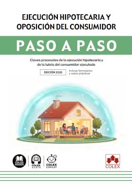 Ejecución hipotecaria y oposición del consumidor. Paso a paso