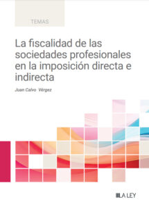 La fiscalidad de las sociedades profesionales en la imposición directa e indirecta