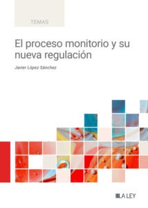 El proceso monitorio y su nueva regulación