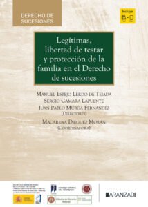 Legítimas, libertad de testar y protección de la familia en el Derecho de sucesiones