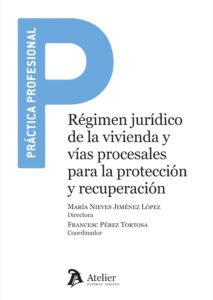 Régimen jurídico de la vivienda y vías procesales para la protección y recuperación