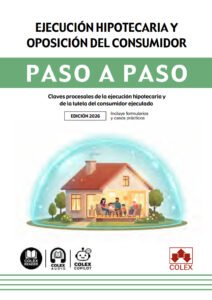 Ejecución hipotecaria y oposición del consumidor. Paso a paso