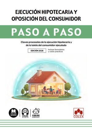 Ejecución hipotecaria y oposición del consumidor 2026 | Zaralibro