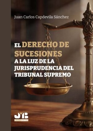 Portada de El Derecho de sucesiones a la luz de la jurisprudencia del Tribunal Supremo — Juan Carlos Capdevila Sánchez, J.M. Bosch Editor.